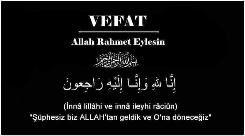 Cumhuriyet Mahallesi Sakini Mustafa KESKİN'in Vefatı